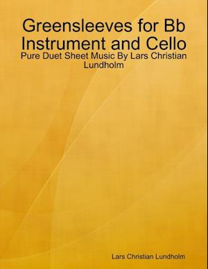 Greensleeves for Bb Instrument and Cello - Pure Duet Sheet Music By Lars Christian Lundholm