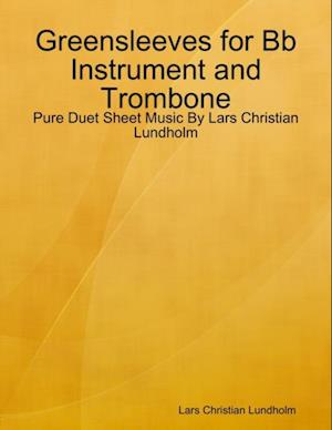 Greensleeves for Bb Instrument and Trombone - Pure Duet Sheet Music By Lars Christian Lundholm