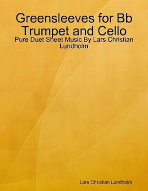 Greensleeves for Bb Trumpet and Cello - Pure Duet Sheet Music By Lars Christian Lundholm