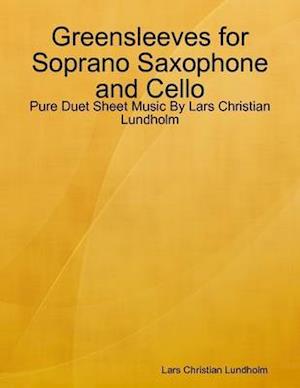 Greensleeves for Soprano Saxophone and Cello - Pure Duet Sheet Music By Lars Christian Lundholm