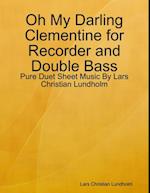 Oh My Darling Clementine for Recorder and Double Bass - Pure Duet Sheet Music By Lars Christian Lundholm