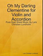 Oh My Darling Clementine for Violin and Accordion - Pure Duet Sheet Music By Lars Christian Lundholm