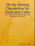 Oh My Darling Clementine for Violin and Cello - Pure Duet Sheet Music By Lars Christian Lundholm