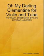 Oh My Darling Clementine for Violin and Tuba - Pure Duet Sheet Music By Lars Christian Lundholm