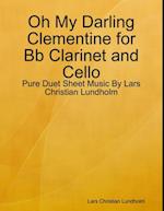 Oh My Darling Clementine for Bb Clarinet and Cello - Pure Duet Sheet Music By Lars Christian Lundholm