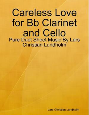 Careless Love for Bb Clarinet and Cello - Pure Duet Sheet Music By Lars Christian Lundholm