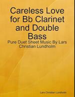 Careless Love for Bb Clarinet and Double Bass - Pure Duet Sheet Music By Lars Christian Lundholm