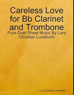 Careless Love for Bb Clarinet and Trombone - Pure Duet Sheet Music By Lars Christian Lundholm