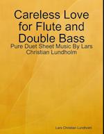 Careless Love for Flute and Double Bass - Pure Duet Sheet Music By Lars Christian Lundholm