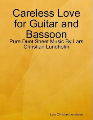 Careless Love for Guitar and Bassoon - Pure Duet Sheet Music By Lars Christian Lundholm