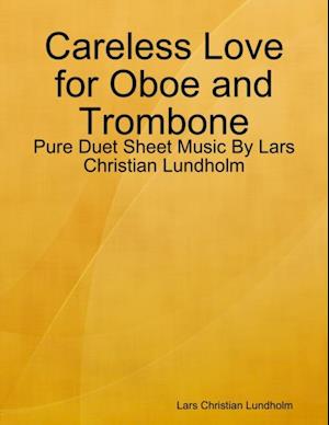 Careless Love for Oboe and Trombone - Pure Duet Sheet Music By Lars Christian Lundholm