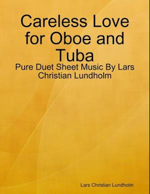 Careless Love for Oboe and Tuba - Pure Duet Sheet Music By Lars Christian Lundholm