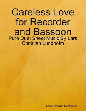 Careless Love for Recorder and Bassoon - Pure Duet Sheet Music By Lars Christian Lundholm