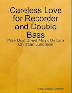 Careless Love for Recorder and Double Bass - Pure Duet Sheet Music By Lars Christian Lundholm