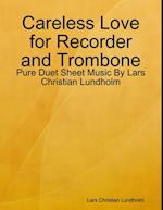 Careless Love for Recorder and Trombone - Pure Duet Sheet Music By Lars Christian Lundholm