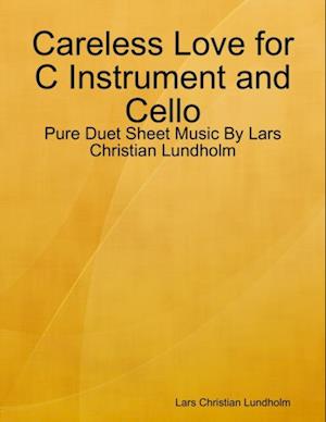 Careless Love for C Instrument and Cello - Pure Duet Sheet Music By Lars Christian Lundholm