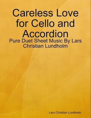 Careless Love for Cello and Accordion - Pure Duet Sheet Music By Lars Christian Lundholm