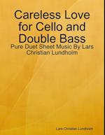 Careless Love for Cello and Double Bass - Pure Duet Sheet Music By Lars Christian Lundholm