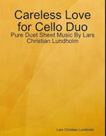 Careless Love for Cello Duo - Pure Duet Sheet Music By Lars Christian Lundholm