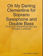 Oh My Darling Clementine for Soprano Saxophone and Double Bass - Pure Duet Sheet Music By Lars Christian Lundholm