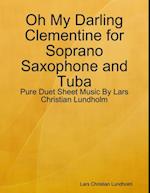 Oh My Darling Clementine for Soprano Saxophone and Tuba - Pure Duet Sheet Music By Lars Christian Lundholm