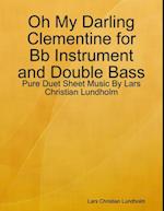 Oh My Darling Clementine for Bb Instrument and Double Bass - Pure Duet Sheet Music By Lars Christian Lundholm