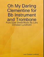 Oh My Darling Clementine for Bb Instrument and Trombone - Pure Duet Sheet Music By Lars Christian Lundholm