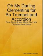 Oh My Darling Clementine for Bb Trumpet and Accordion - Pure Duet Sheet Music By Lars Christian Lundholm