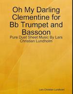 Oh My Darling Clementine for Bb Trumpet and Bassoon - Pure Duet Sheet Music By Lars Christian Lundholm