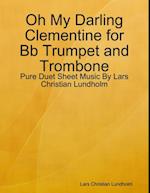 Oh My Darling Clementine for Bb Trumpet and Trombone - Pure Duet Sheet Music By Lars Christian Lundholm