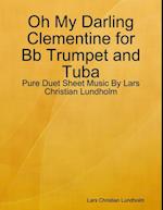 Oh My Darling Clementine for Bb Trumpet and Tuba - Pure Duet Sheet Music By Lars Christian Lundholm