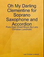 Oh My Darling Clementine for Soprano Saxophone and Accordion - Pure Duet Sheet Music By Lars Christian Lundholm