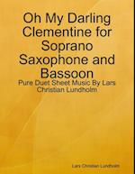 Oh My Darling Clementine for Soprano Saxophone and Bassoon - Pure Duet Sheet Music By Lars Christian Lundholm