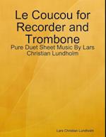 Le Coucou for Recorder and Trombone - Pure Duet Sheet Music By Lars Christian Lundholm