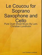 Le Coucou for Soprano Saxophone and Cello - Pure Duet Sheet Music By Lars Christian Lundholm