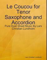 Le Coucou for Tenor Saxophone and Accordion - Pure Duet Sheet Music By Lars Christian Lundholm