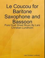 Le Coucou for Baritone Saxophone and Bassoon - Pure Duet Sheet Music By Lars Christian Lundholm