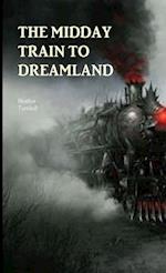 The Midday Train to Dreamland 