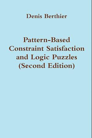 Pattern-Based Constraint Satisfaction and Logic Puzzles (Second Edition)