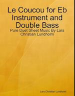 Le Coucou for Eb Instrument and Double Bass - Pure Duet Sheet Music By Lars Christian Lundholm