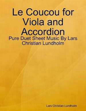 Le Coucou for Viola and Accordion - Pure Duet Sheet Music By Lars Christian Lundholm