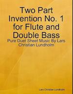 Two Part Invention No. 1 for Flute and Double Bass - Pure Duet Sheet Music By Lars Christian Lundholm