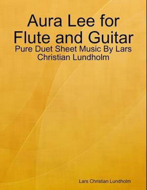 Aura Lee for Flute and Guitar - Pure Duet Sheet Music By Lars Christian Lundholm