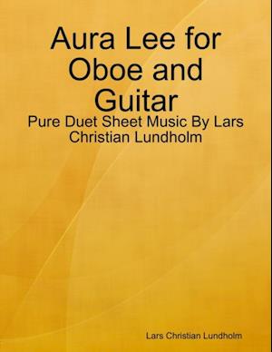 Aura Lee for Oboe and Guitar - Pure Duet Sheet Music By Lars Christian Lundholm