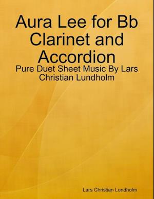 Aura Lee for Bb Clarinet and Accordion - Pure Duet Sheet Music By Lars Christian Lundholm