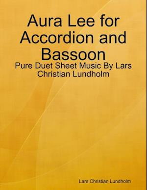 Aura Lee for Accordion and Bassoon - Pure Duet Sheet Music By Lars Christian Lundholm