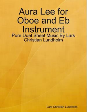 Aura Lee for Oboe and Eb Instrument - Pure Duet Sheet Music By Lars Christian Lundholm