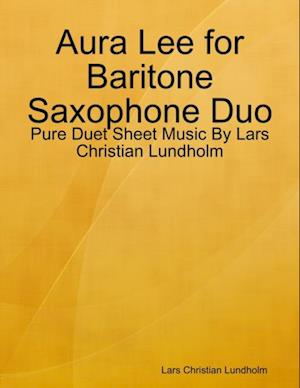 Aura Lee for Baritone Saxophone Duo - Pure Duet Sheet Music By Lars Christian Lundholm