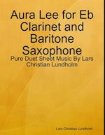 Aura Lee for Eb Clarinet and Baritone Saxophone - Pure Duet Sheet Music By Lars Christian Lundholm