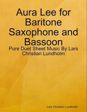 Aura Lee for Baritone Saxophone and Bassoon - Pure Duet Sheet Music By Lars Christian Lundholm